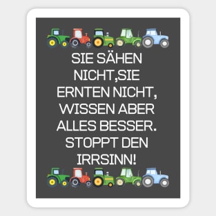 farmers stricke black 2024 SIE SÄHEN NICHT,SIE ERNTEN NICHT, WISSEN ABER ALLES BESSER. STOPPT DEN IRRSINN! Sticker